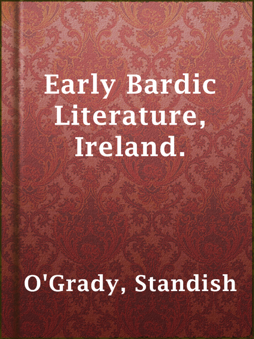 Title details for Early Bardic Literature, Ireland. by Standish O'Grady - Available